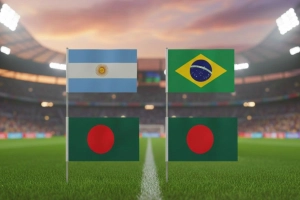আর্জেন্টিনা ও ব্রাজিলের মুখোমুখি বাংলাদেশ, জেনে নিন সময়সূচি