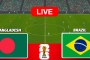 বাংলাদেশ বনাম ব্রাজিলের ম্যাচ: খেলাটি সরাসরি দেখুন (Live)
