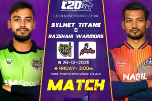 বিপিএল ২০২৬: সিলেট বনাম রাজশাহী-খেলাটি সরাসরি দেখুন (LIVE)